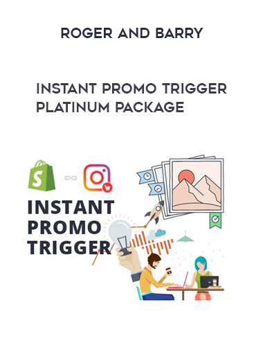 Roger and Barry – Instant Promo Trigger Platinum Package courses available download now.