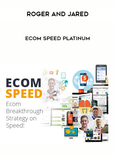 Roger and Jared – eCom Speed Platinum courses available download now.