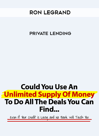 Ron Legrand – Private Lending courses available download now.