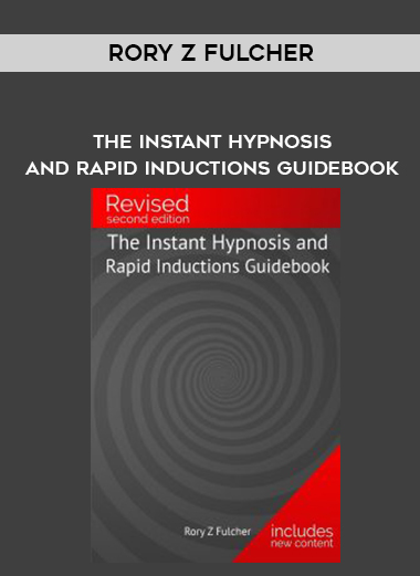 Rory Z Fulcher – The Instant Hypnosis and Rapid Inductions Guidebook courses available download now.