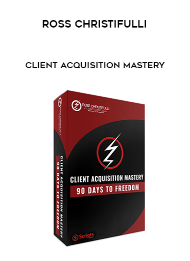 Ross Christifulli – Client Acquisition Mastery courses available download now.