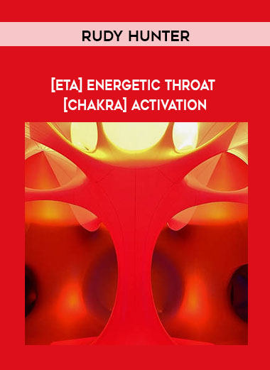 Rudy Hunter - [ETA] Energetic Throat [Chakra] Activation courses available download now.