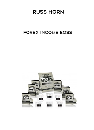 Russ Horn – Forex Income Boss courses available download now.