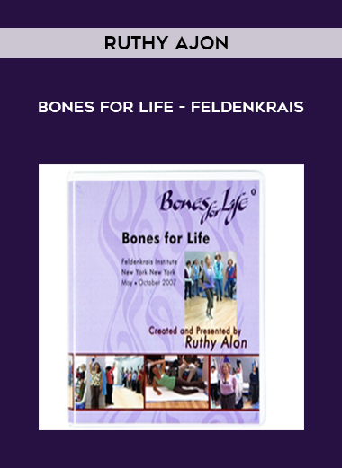 Ruthy AJon - Bones For Life - Feldenkrais courses available download now.