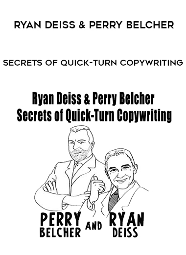 Ryan Deiss & Perry Belcher – Secrets of Quick-Turn Copywriting courses available download now.