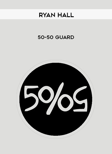 Ryan Hall - 50-50 Guard courses available download now.