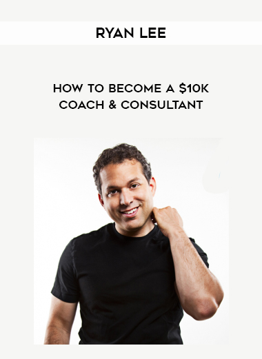 Ryan Lee – How to Become a $10K Coach & Consultant courses available download now.