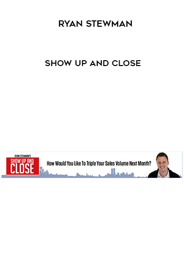 Ryan Stewman – Show Up and Close courses available download now.