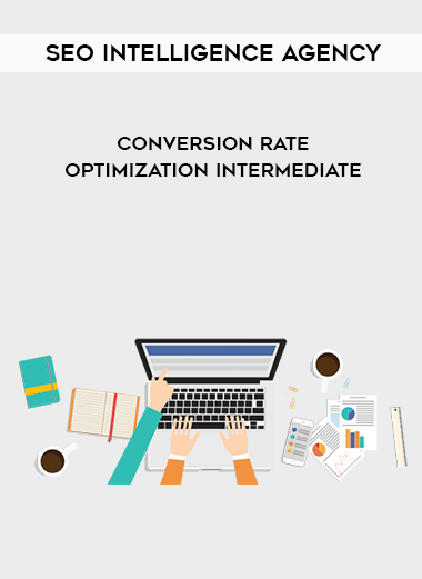 SEO Intelligence Agency - Conversion Rate Optimization Intermediate courses available download now.
