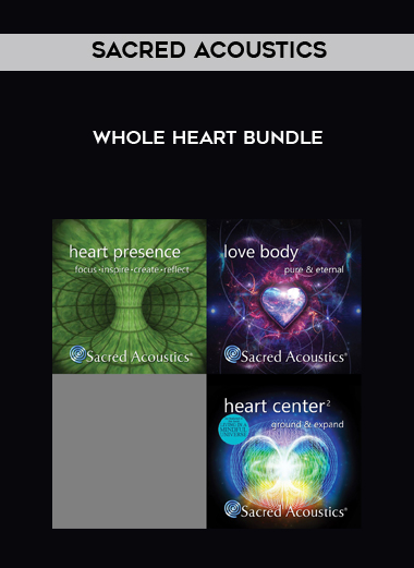 Sacred Acoustics - Whole Heart Bundle courses available download now.