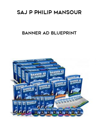 Saj P Philip Mansour – Banner Ad Blueprint courses available download now.