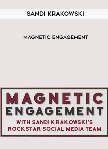 Sandi Krakowski – Magnetic Engagement courses available download now.
