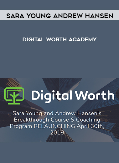 Sara Young Andrew Hansen – Digital Worth Academy courses available download now.
