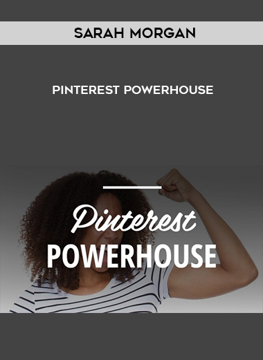 Sarah Morgan – Pinterest Powerhouse courses available download now.