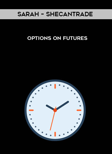 Sarah – Shecantrade – Options on Futures courses available download now.
