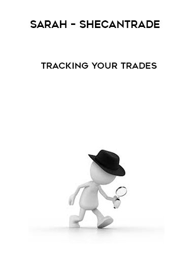 Sarah – Shecantrade – Tracking Your Trades courses available download now.