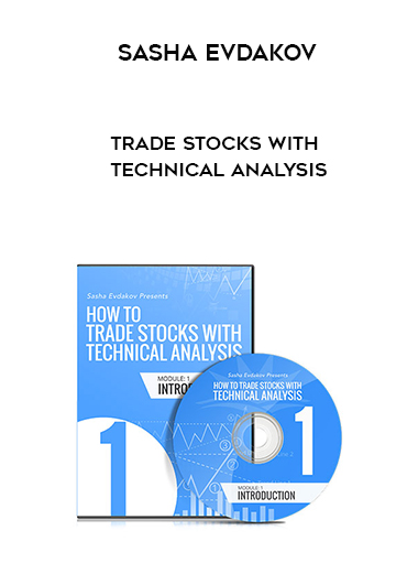 Sasha Evdakov – trade stocks with technical analysis courses available download now.