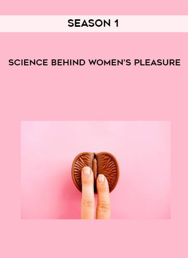 Science behind Women's Pleasure - Season 1 courses available download now.