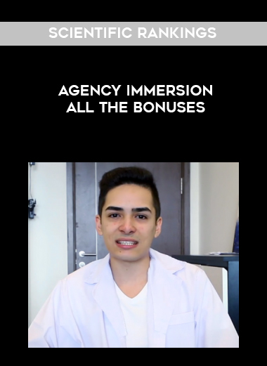 Scientific Rankings – Agency Immersion – All The Bonuses courses available download now.