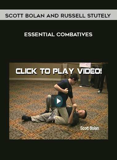Scott Bolan and Russell Stutely - Essential Combatives courses available download now.