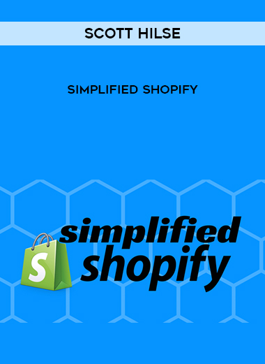 Scott Hilse – Simplified Shopify courses available download now.