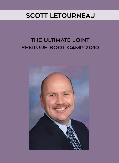 Scott Letourneau – The Ultimate Joint Venture Boot Camp 2010 courses available download now.