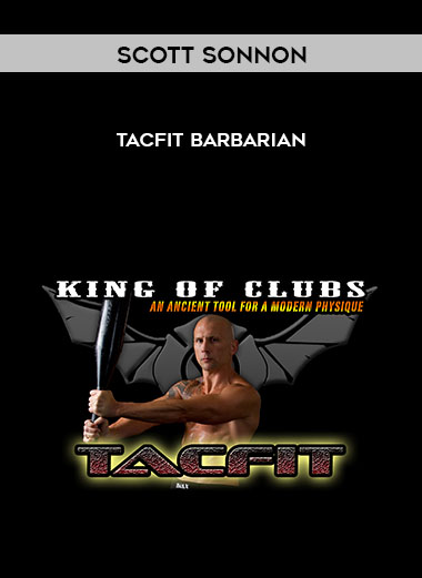 Scott Sonnon - TacFit Barbarian courses available download now.