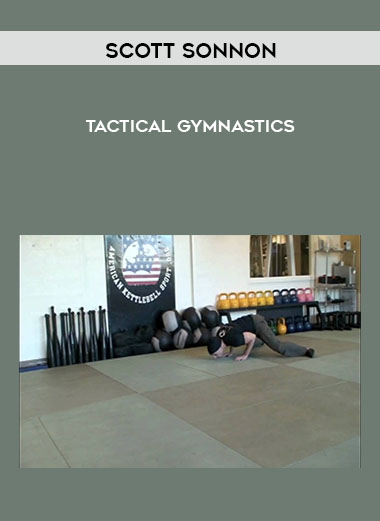 Scott Sonnon - Tactical Gymnastics courses available download now.