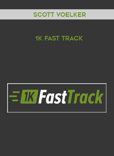 Scott Voelker – 1k Fast Track courses available download now.