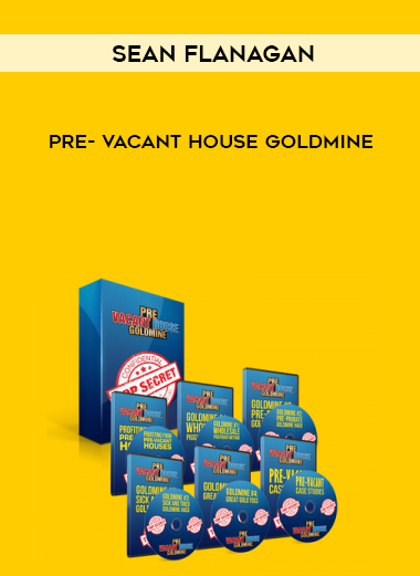 Sean Flanagan – Pre- Vacant House Goldmine courses available download now.