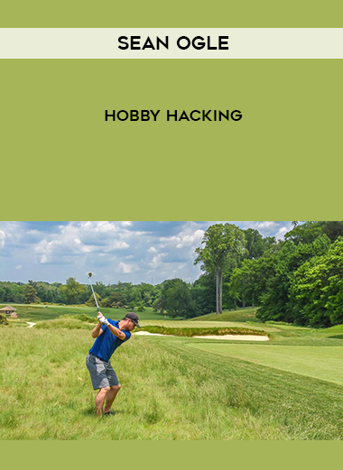 Sean Ogle – Hobby Hacking courses available download now.