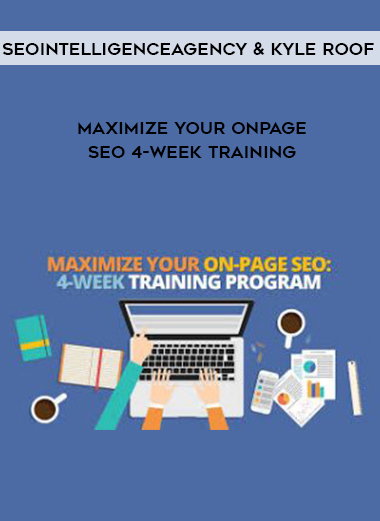 Seointelligenceagency And Kyle Roof – Maximize Your OnPage Seo 4-Week Training courses available download now.