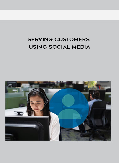 Serving Customers Using Social Media courses available download now.