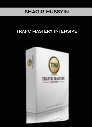Shaqir Hussyin – Trafc Mastery Intensive courses available download now.