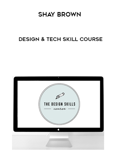 Shay Brown – Design & Tech Skill Course courses available download now.