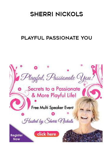 Sherri Nickols – Playful Passionate You courses available download now.