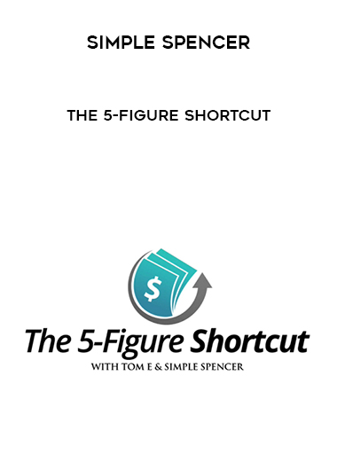 Simple Spencer – The 5-Figure Shortcut courses available download now.