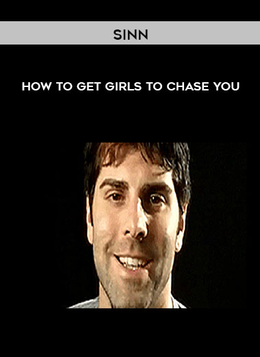 Sinn - How to get girls to chase you courses available download now.