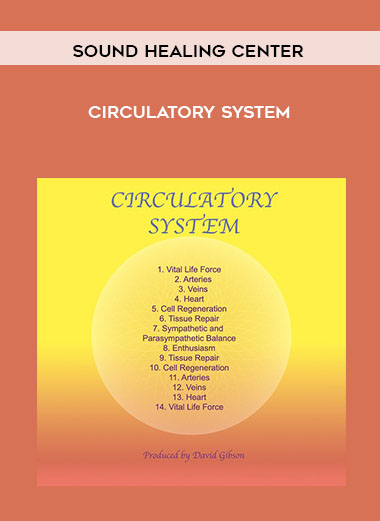 Sound Healing Center - Circulatory System courses available download now.