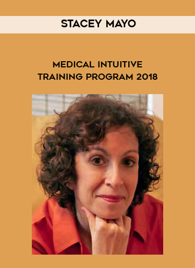 Stacey Mayo - Medical Intuitive Training Program 2018 courses available download now.