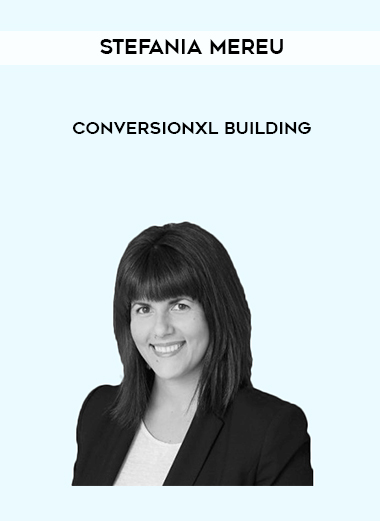 Stefania Mereu – Conversionxl Building courses available download now.