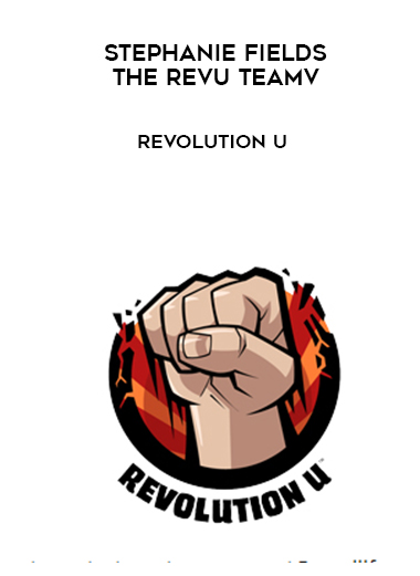 Stephanie Fields & The RevU Teamv – Revolution U courses available download now.