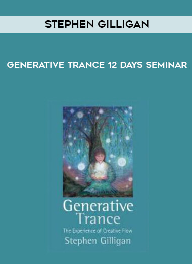 Stephen Gilligan - Generative Trance 12 days Seminar courses available download now.