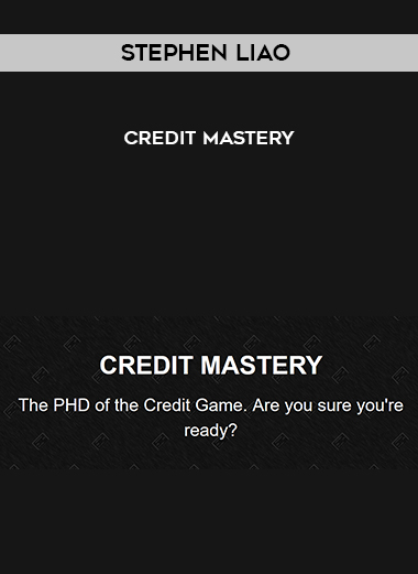 Stephen Liao - Credit Mastery courses available download now.