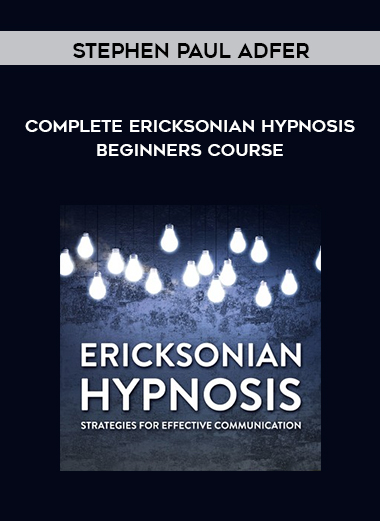 Stephen Paul Adfer - Complete Ericksonian Hypnosis - Beginners course courses available download now.
