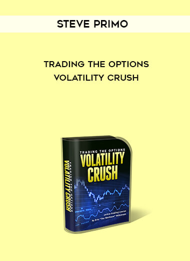 Steve Primo - Trading The Options Volatility Crush courses available download now.