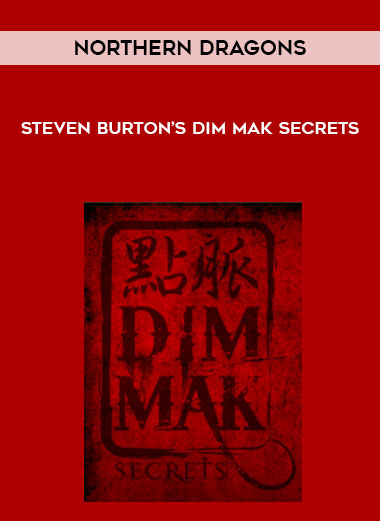 Steven Burton’s Dim Mak Secrets – Northern Dragons courses available download now.