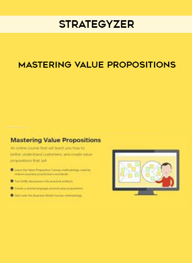 Strategyzer – Mastering Value Propositions courses available download now.