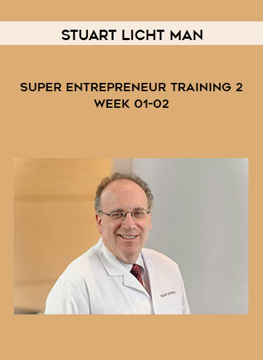 Stuart Licht man - Super Entrepreneur Training 2 - Week 01-02 courses available download now.