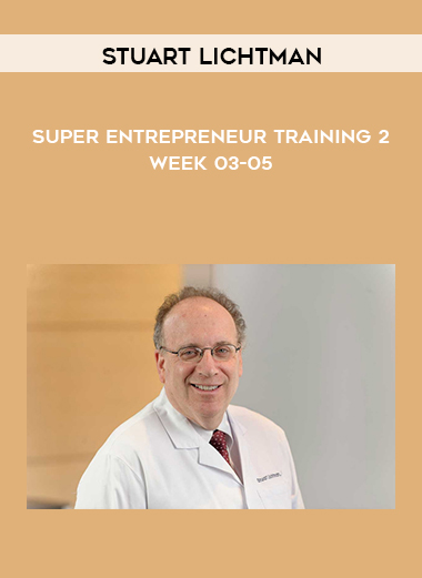 Stuart Lichtman - Super Entrepreneur Training 2 - Week 03-05 courses available download now.